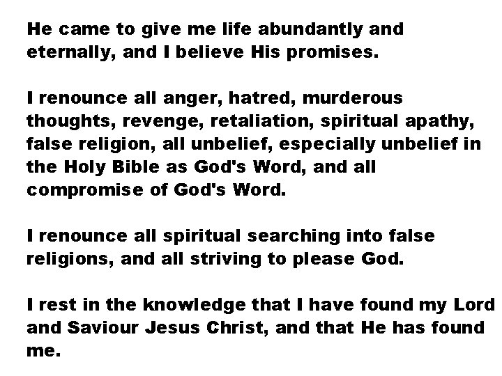He came to give me life abundantly and eternally, and I believe His promises.