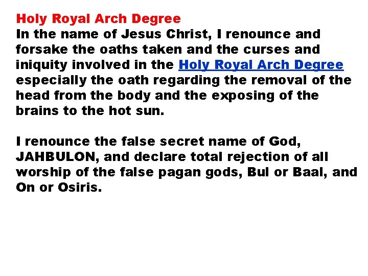 Holy Royal Arch Degree In the name of Jesus Christ, I renounce and forsake