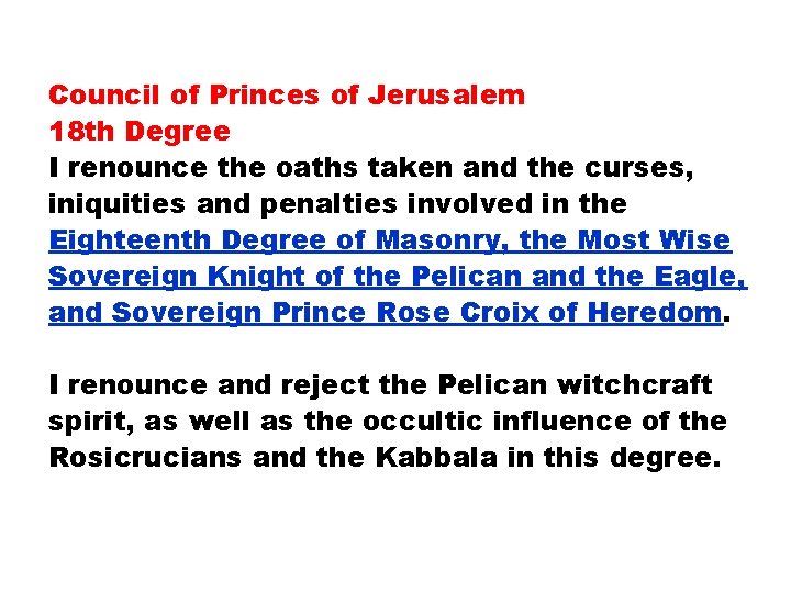 Council of Princes of Jerusalem 18 th Degree I renounce the oaths taken and