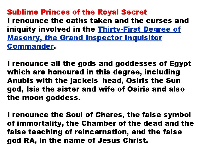 Sublime Princes of the Royal Secret I renounce the oaths taken and the curses