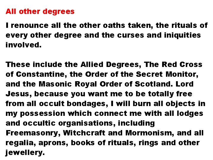 All other degrees I renounce all the other oaths taken, the rituals of every