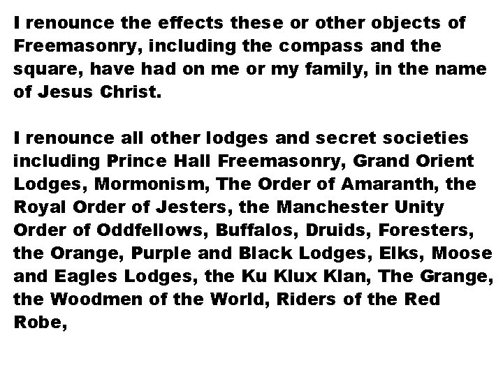 I renounce the effects these or other objects of Freemasonry, including the compass and