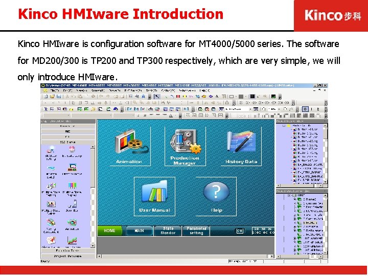 Kinco HMIware Introduction Kinco HMIware is configuration software for MT 4000/5000 series. The software