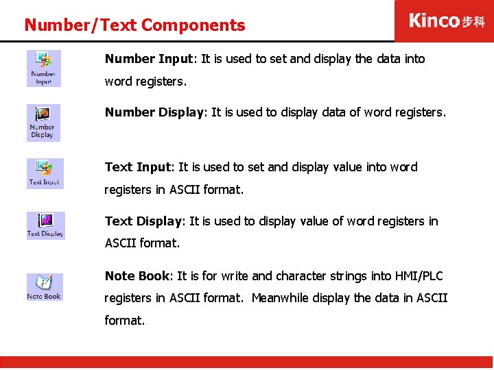 Number/Text Components Number Input: It is used to set and display the data into