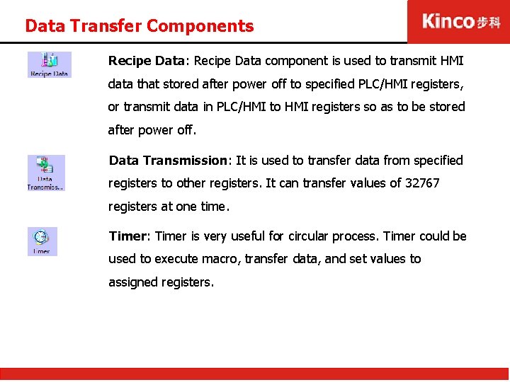 Data Transfer Components Recipe Data: Recipe Data component is used to transmit HMI data