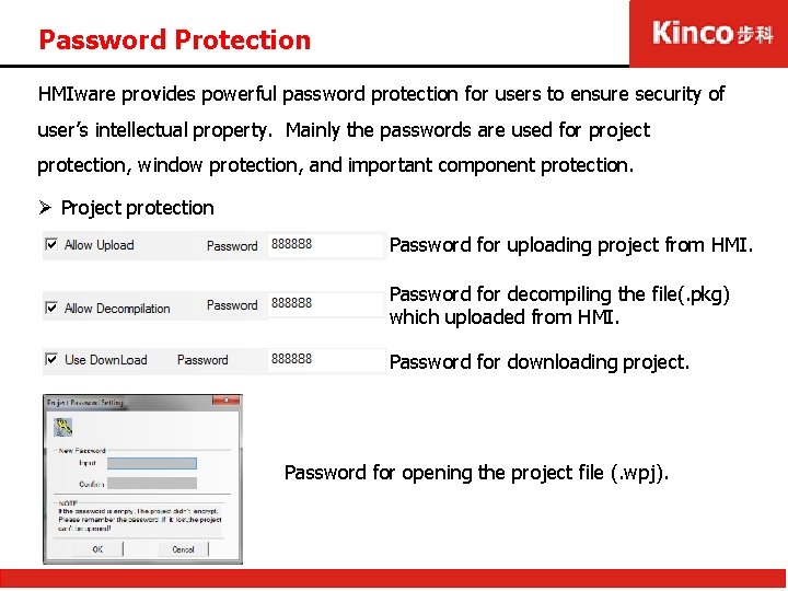 Password Protection HMIware provides powerful password protection for users to ensure security of user’s