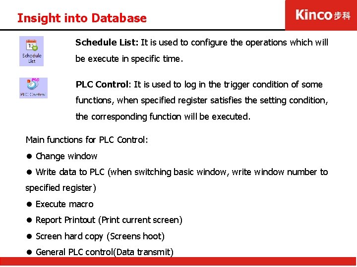 Insight into Database Schedule List: It is used to configure the operations which will