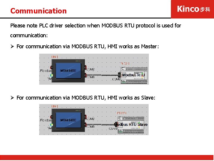 Communication Please note PLC driver selection when MODBUS RTU protocol is used for communication: