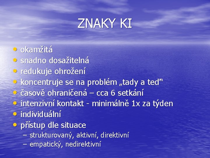 ZNAKY KI • okamžitá • snadno dosažitelná • redukuje ohrožení • koncentruje se na