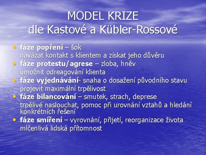 MODEL KRIZE dle Kastové a Kübler-Rossové • fáze popření – šok • • navázat