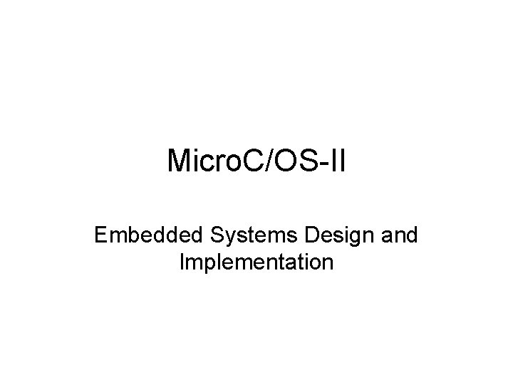 Micro. C/OS-II Embedded Systems Design and Implementation 