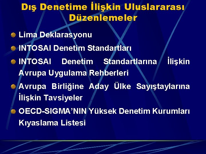 Dış Denetime İlişkin Uluslararası Düzenlemeler Lima Deklarasyonu INTOSAI Denetim Standartlarına Avrupa Uygulama Rehberleri İlişkin