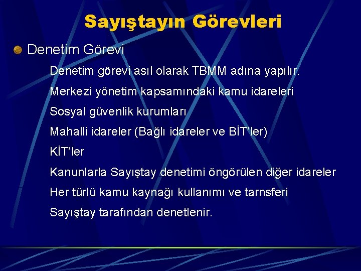 Sayıştayın Görevleri Denetim Görevi Denetim görevi asıl olarak TBMM adına yapılır. Merkezi yönetim kapsamındaki