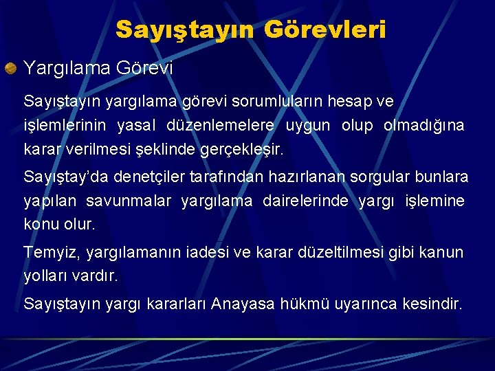 Sayıştayın Görevleri Yargılama Görevi Sayıştayın yargılama görevi sorumluların hesap ve işlemlerinin yasal düzenlemelere uygun