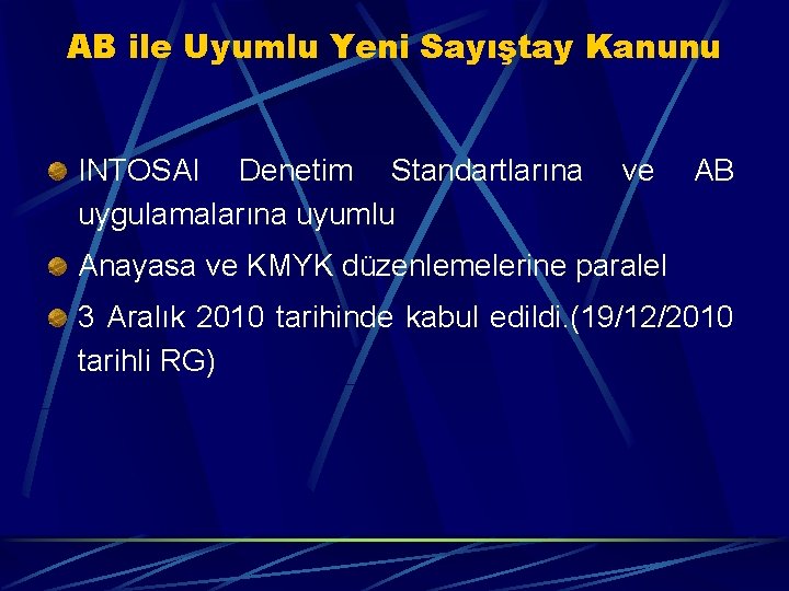 AB ile Uyumlu Yeni Sayıştay Kanunu INTOSAI Denetim Standartlarına ve AB uygulamalarına uyumlu Anayasa