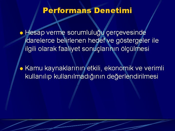 Performans Denetimi l Hesap verme sorumluluğu çerçevesinde idarelerce belirlenen hedef ve göstergeler ile ilgili