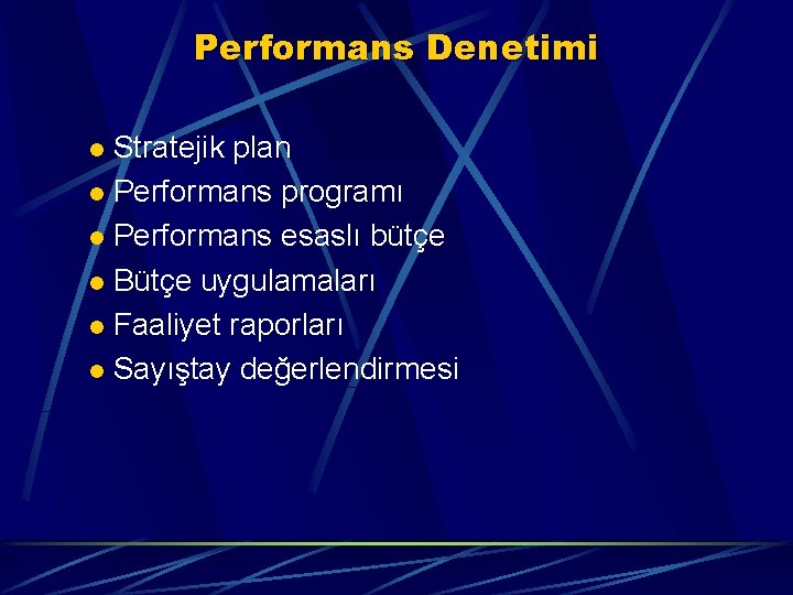 Performans Denetimi Stratejik plan l Performans programı l Performans esaslı bütçe l Bütçe uygulamaları