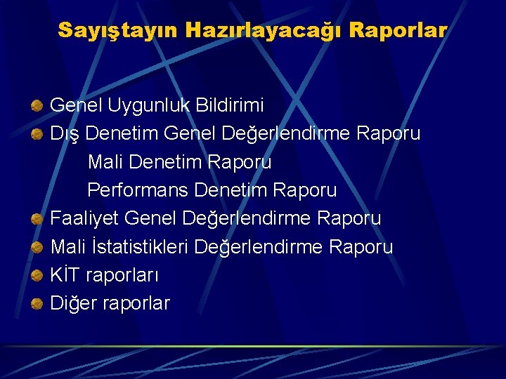 Sayıştayın Hazırlayacağı Raporlar Genel Uygunluk Bildirimi Dış Denetim Genel Değerlendirme Raporu Mali Denetim Raporu