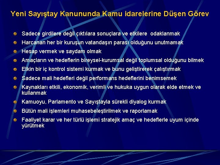 Yeni Sayıştay Kanununda Kamu idarelerine Düşen Görev Sadece girdilere değil çıktılara sonuçlara ve etkilere