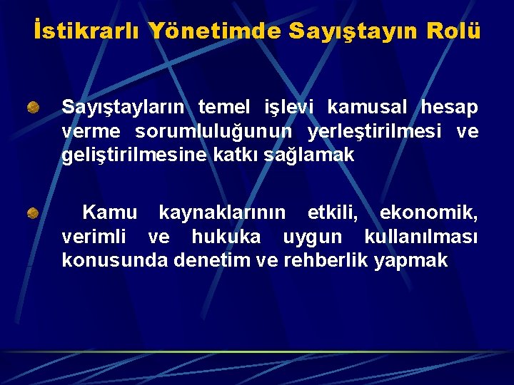 İstikrarlı Yönetimde Sayıştayın Rolü Sayıştayların temel işlevi kamusal hesap verme sorumluluğunun yerleştirilmesi ve geliştirilmesine