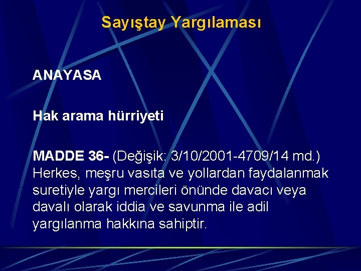 Sayıştay Yargılaması ANAYASA Hak arama hürriyeti MADDE 36 - (Değişik: 3/10/2001 -4709/14 md. )