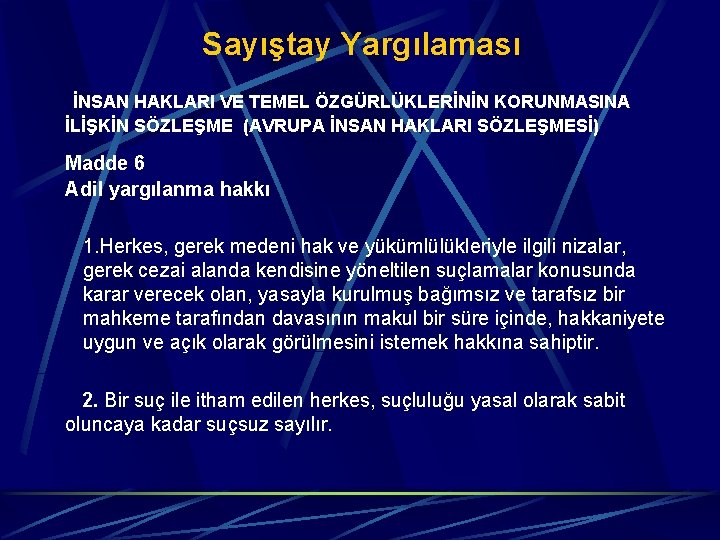 Sayıştay Yargılaması İNSAN HAKLARI VE TEMEL ÖZGÜRLÜKLERİNİN KORUNMASINA İLİŞKİN SÖZLEŞME (AVRUPA İNSAN HAKLARI SÖZLEŞMESİ)