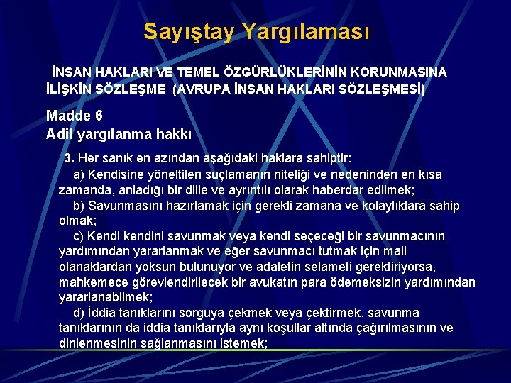 Sayıştay Yargılaması İNSAN HAKLARI VE TEMEL ÖZGÜRLÜKLERİNİN KORUNMASINA İLİŞKİN SÖZLEŞME (AVRUPA İNSAN HAKLARI SÖZLEŞMESİ)