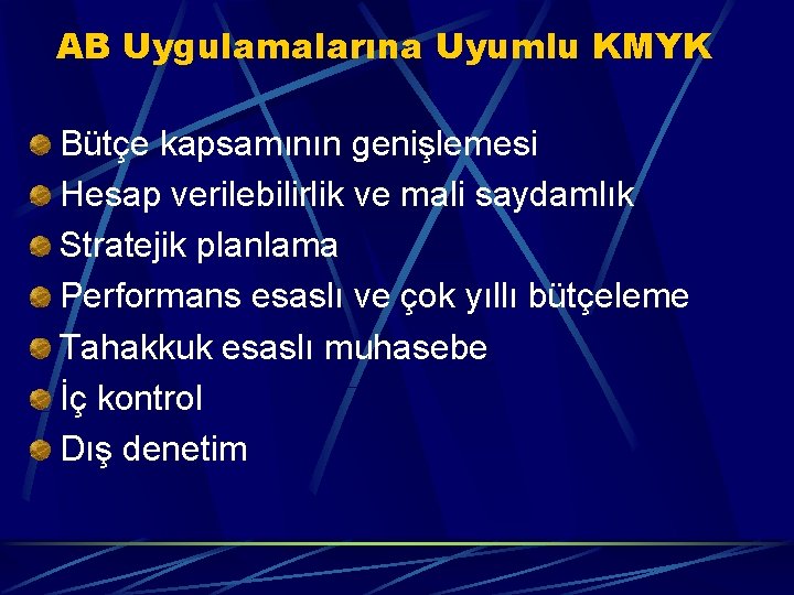 AB Uygulamalarına Uyumlu KMYK Bütçe kapsamının genişlemesi Hesap verilebilirlik ve mali saydamlık Stratejik planlama