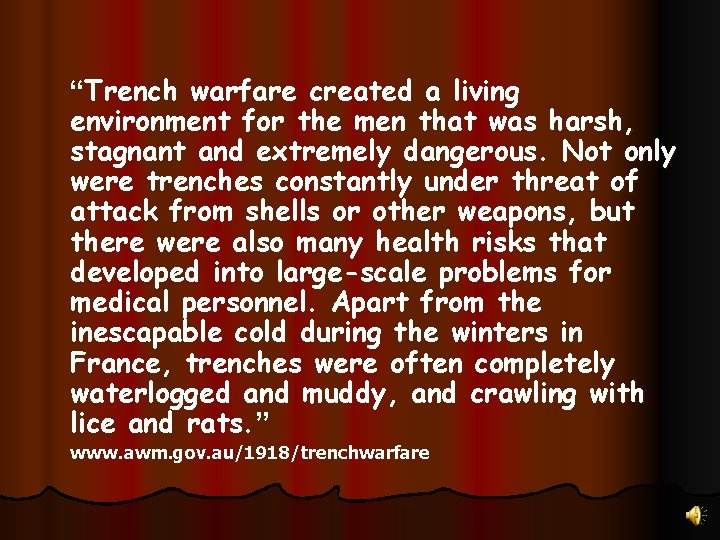 “Trench warfare created a living environment for the men that was harsh, stagnant and “Trench warfare created a living environment for the men that was harsh, stagnant and