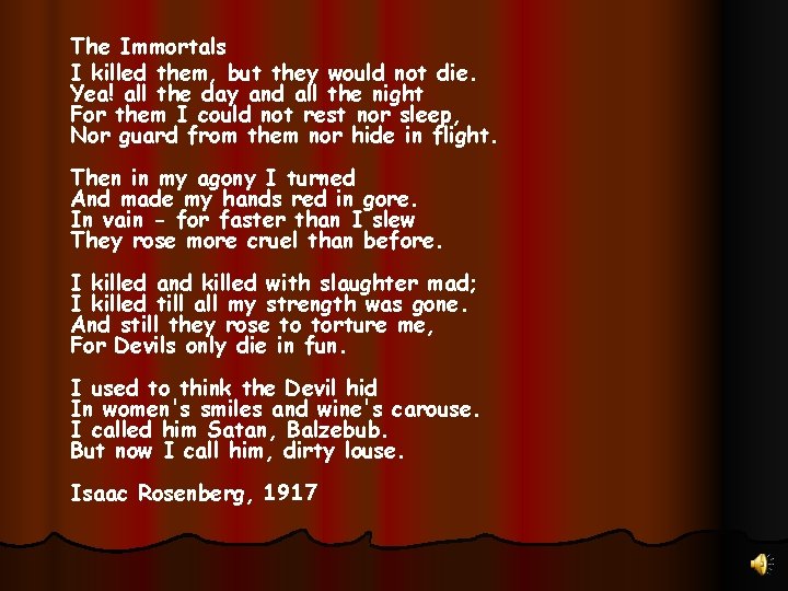 The Immortals I killed them, but they would not die. Yea! all the day The Immortals I killed them, but they would not die. Yea! all the day