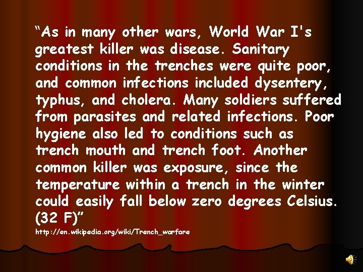 “As in many other wars, World War I's greatest killer was disease. Sanitary conditions “As in many other wars, World War I's greatest killer was disease. Sanitary conditions