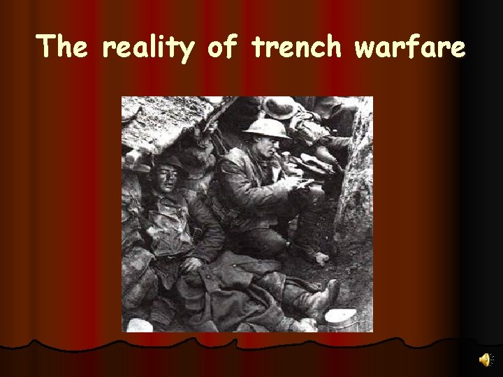 The reality of trench warfare The reality of trench warfare