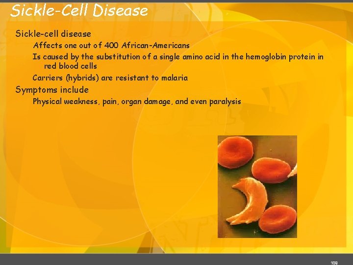 Sickle-Cell Disease Sickle-cell disease Affects one out of 400 African-Americans Is caused by the