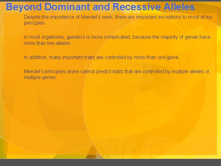 Beyond Dominant and Recessive Alleles Despite the importance of Mendel’s work, there are important