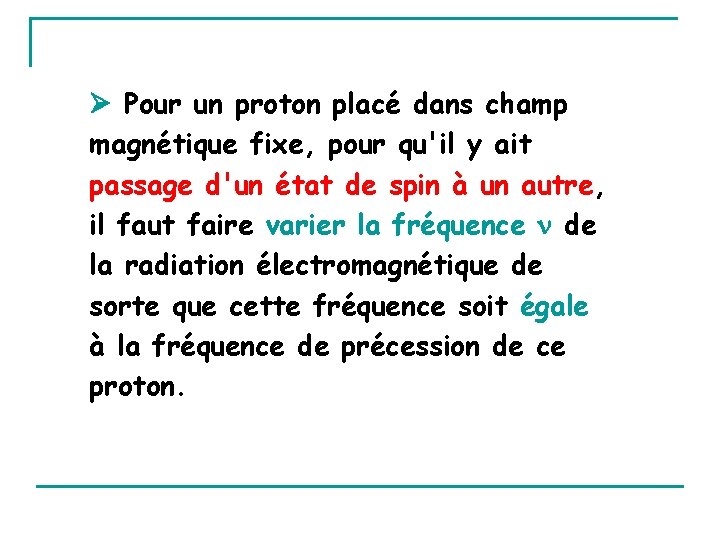  Pour un proton placé dans champ magnétique fixe, pour qu'il y ait passage