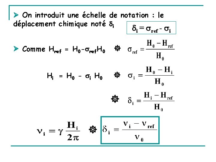  On introduit une échelle de notation : le déplacement chimique noté i i