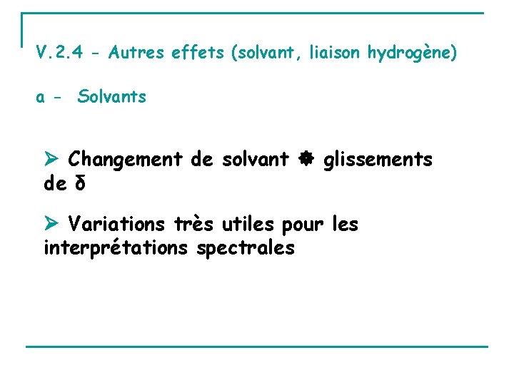 V. 2. 4 - Autres effets (solvant, liaison hydrogène) a - Solvants Changement de