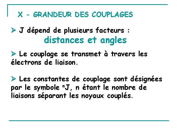 X - GRANDEUR DES COUPLAGES J dépend de plusieurs facteurs : distances et angles