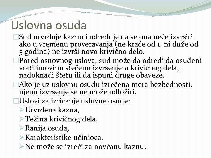 Uslovna osuda �Sud utvrđuje kaznu i određuje da se ona neće izvršiti ako u