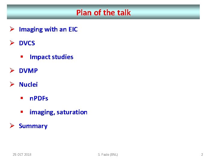 Plan of the talk Imaging with an EIC DVCS § Impact studies DVMP Nuclei