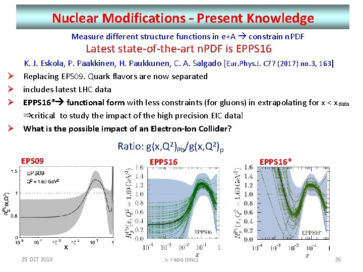 Nuclear Modifications – Present Knowledge Measure different structure functions in e+A constrain n. PDF