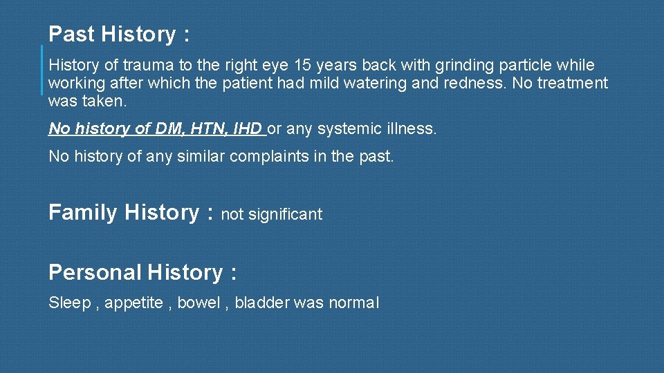 Past History : History of trauma to the right eye 15 years back with