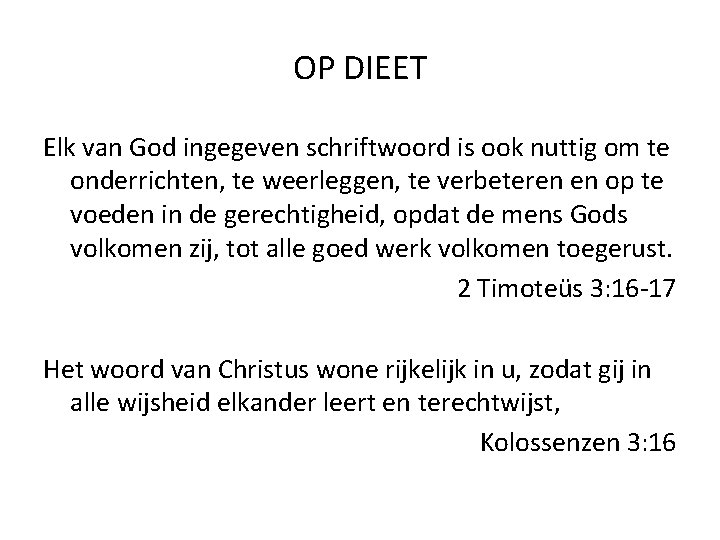 OP DIEET Elk van God ingegeven schriftwoord is ook nuttig om te onderrichten, te