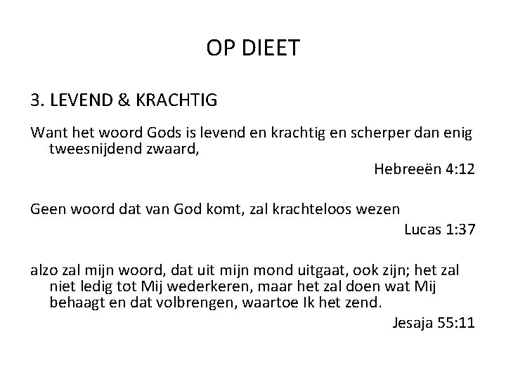 OP DIEET 3. LEVEND & KRACHTIG Want het woord Gods is levend en krachtig