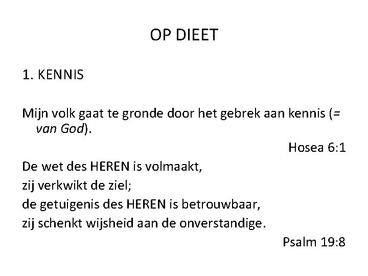 OP DIEET 1. KENNIS Mijn volk gaat te gronde door het gebrek aan kennis