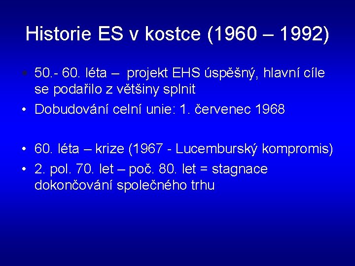 Historie ES v kostce (1960 – 1992) • 50. - 60. léta – projekt