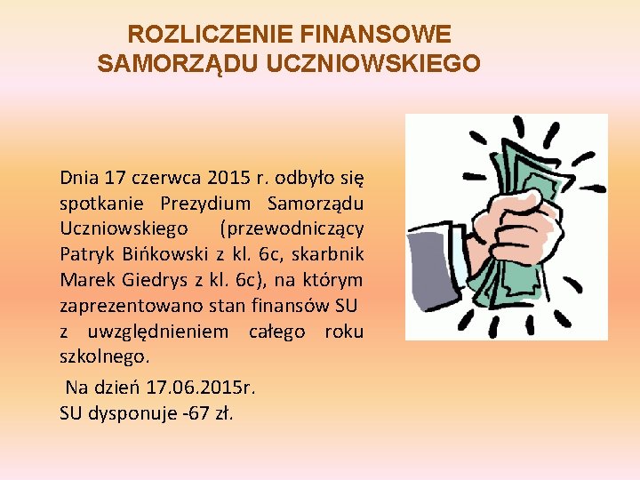 ROZLICZENIE FINANSOWE SAMORZĄDU UCZNIOWSKIEGO Dnia 17 czerwca 2015 r. odbyło się spotkanie Prezydium Samorządu