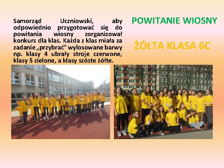 Samorząd Uczniowski, aby odpowiednio przygotować się do powitania wiosny zorganizował konkurs dla klas. Każda