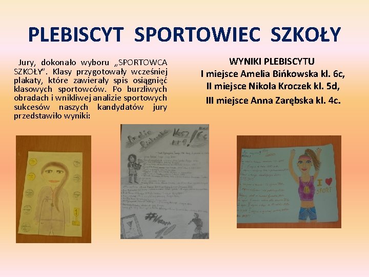 PLEBISCYT SPORTOWIEC SZKOŁY Jury, dokonało wyboru „SPORTOWCA SZKOŁY”. Klasy przygotowały wcześniej plakaty, które zawierały