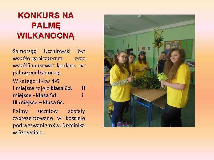 KONKURS NA PALMĘ WILKANOCNĄ Samorząd Uczniowski był współorganizatorem oraz współfinansował konkurs na palmę wielkanocną.